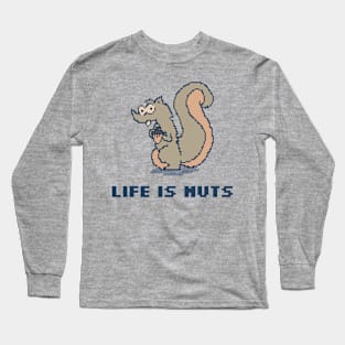 Life Is Nuts! Long Sleeve T-Shirt